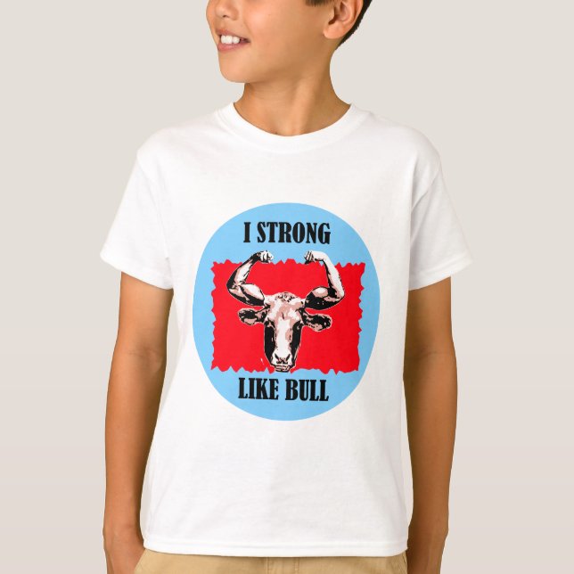 i strong like bull T-Shirt (Front)