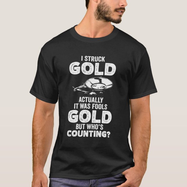 I Struck Gold Traditional Mining Gold Panning Mini T-Shirt (Front)