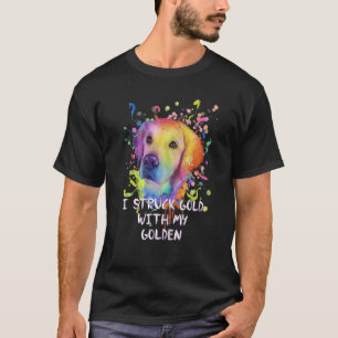 I Struck Gold with My Golden Golden Retriever Humo T-Shirt