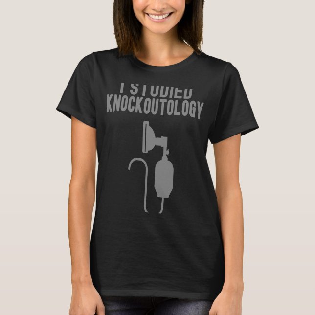 i studied knockoutology Anaesthesia Tech Anesthesi T-Shirt (Front)