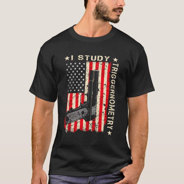 I Study Triggernometry Gun On Back 2Nd Amendment G T-Shirt (Front)