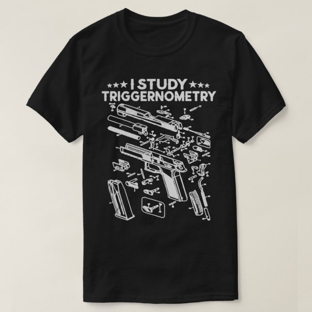 I Study Triggernometry Gun On Back Funny Veteran G T-Shirt (Design Front)