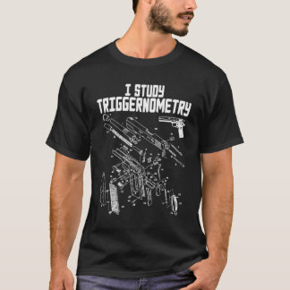 I Study Triggernometry On Back Gun Funny Saying Ou T-Shirt