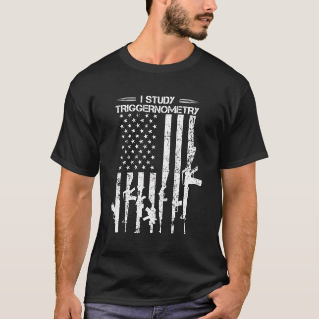 I Study Triggernometry Usa Flag Pro Gun Guns Desig T-Shirt (Front)
