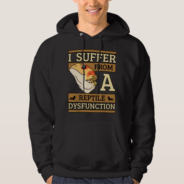 I Suffer From A Reptile Dysfunction Bearded Dragon Hoodie (Front)