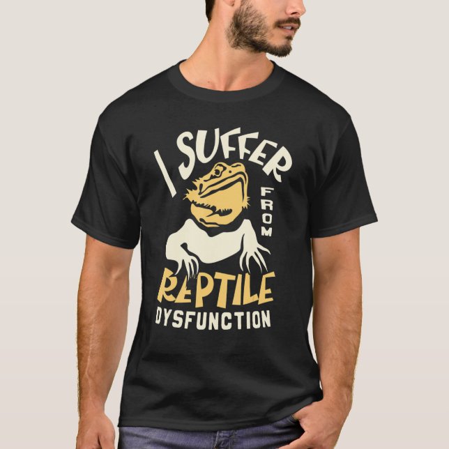I Suffer From A Reptile Dysfunction Bearded Dragon T-Shirt (Front)