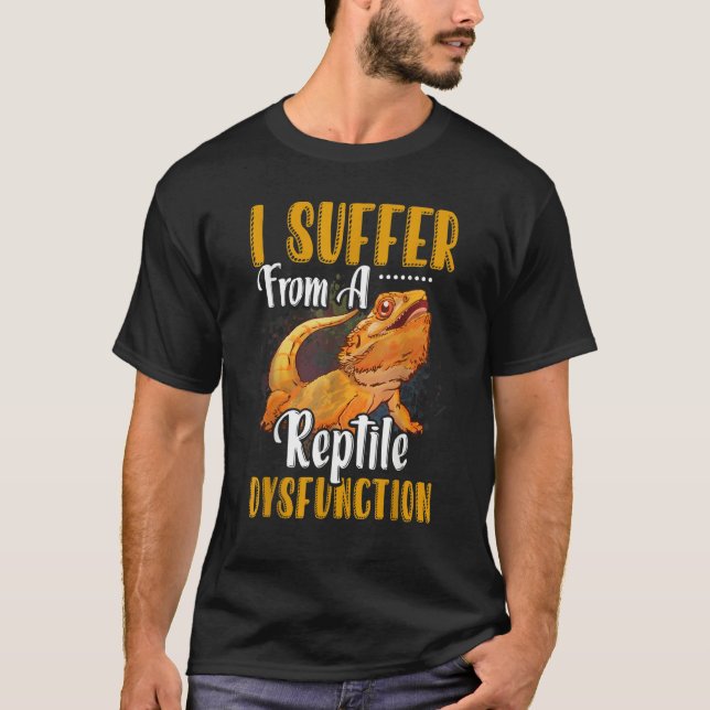 I Suffer From A Reptile Dysfunction Bearded Dragon T-Shirt (Front)