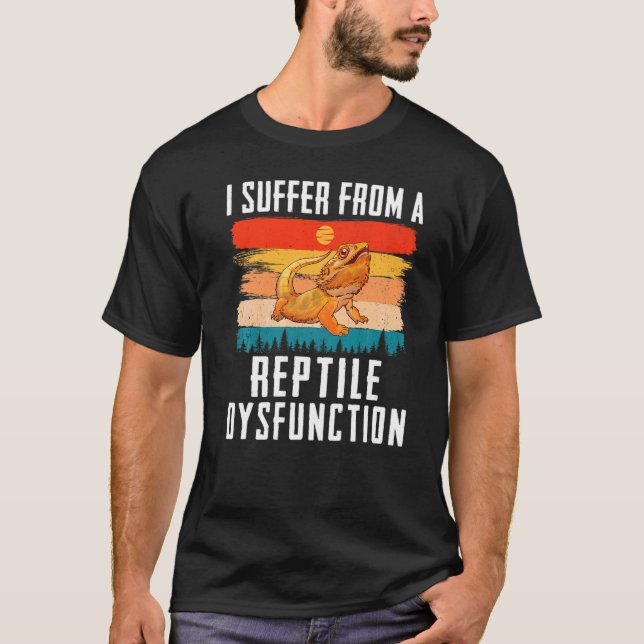 I Suffer From A Reptile Dysfunction Bearded Dragon T-Shirt (Front)