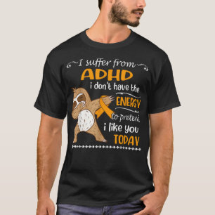 I Suffer From ADHD I Don't Have Energy Sloth  T-Shirt