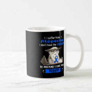 I Suffer From Alopecia Awareness Fun Cat Coffee Mug