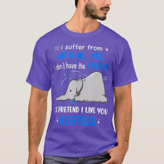 I Suffer From ALS Awareness Elephant T-Shirt