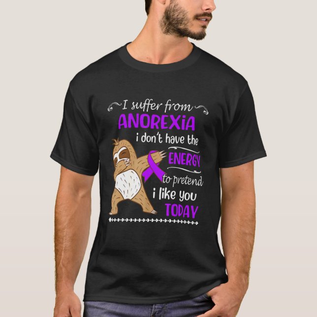 I Suffer From Anorexia I Don't Have Energy Sloth T-Shirt (Front)
