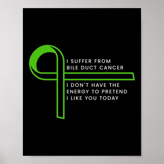I Suffer From Bile Duct Cancer  Poster (Front)