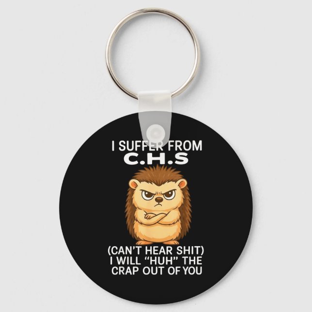I Suffer From Chs Can't Hear I Will Huh The Crap O Key Ring (Front)