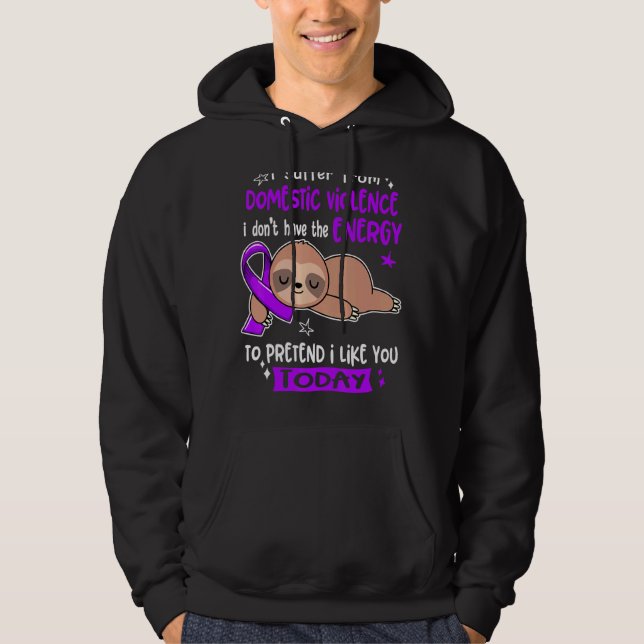 I Suffer From Domestic Violence To Pretend I Like  Hoodie (Front)