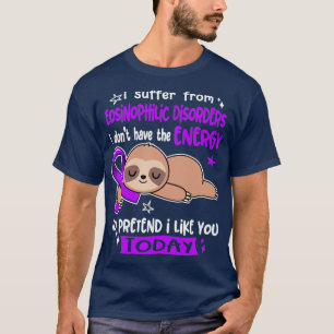 I Suffer From Eosinophilic Disorders I Dont Have T T-Shirt
