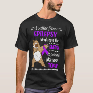 I Suffer From Epilepsy I Don't Have Energy Sloth T-Shirt