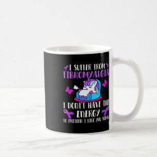 I Suffer From Fibromyalgia - May Wear Fibromyalgia Coffee Mug
