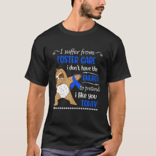 I Suffer From Foster Care I Don't Have Energy Slot T-Shirt