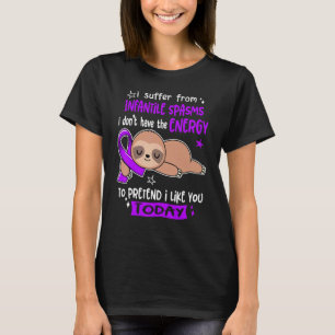 I Suffer From Infantile Spasms To Pretend I Like Y T-Shirt