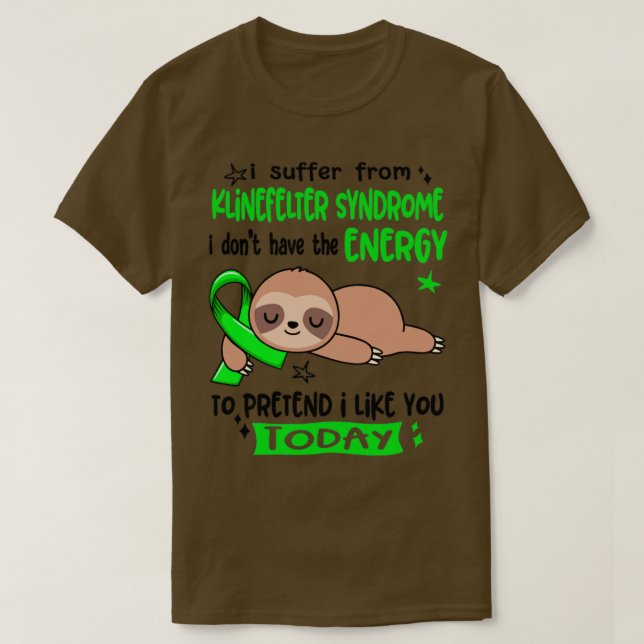 I Suffer From Klinefelter Syndrome I Dont Have The T-Shirt (Design Front)