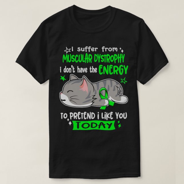 I Suffer From Muscular Dystrophy I Dont Have The E T-Shirt (Design Front)