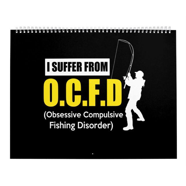 i suffer from obsessive compulsive fishing disorde calendar (Cover)