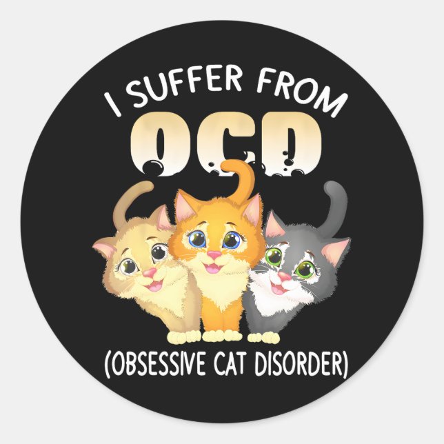 I Suffer From OCD Obsessive Cat Disorder Pet Classic Round Sticker (Front)