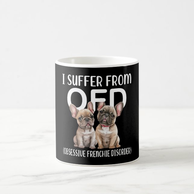 I Suffer From OFD Obsessive Frenchie Disorder Dogs Coffee Mug (Center)