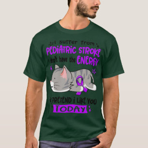 I Suffer From Paediatrics Stroke I Dont Have The E T-Shirt