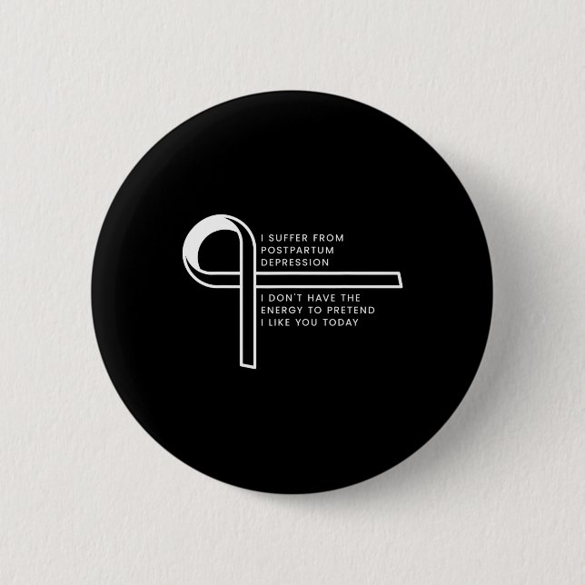I Suffer From Post Traumatic Stress Disorder  6 Cm Round Badge (Front)
