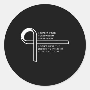 I Suffer From Post Traumatic Stress Disorder Classic Round Sticker
