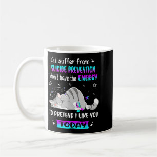 I Suffer From Prevention I Dont Have The Energy To Coffee Mug