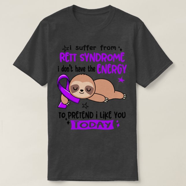 I Suffer From Rett Syndrome I Dont Have The Energy T-Shirt (Design Front)