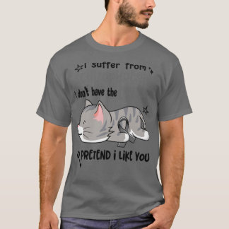I Suffer From Schizophrenia I Dont Have The Energy T-Shirt