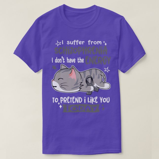 I Suffer From Schizophrenia I Dont Have The Energy T-Shirt (Design Front)