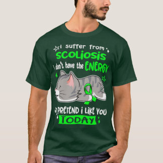 I Suffer From Scoliosis I Dont Have The Energy To  T-Shirt