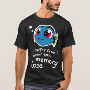 I suffer from short term memory loss T-Shirt