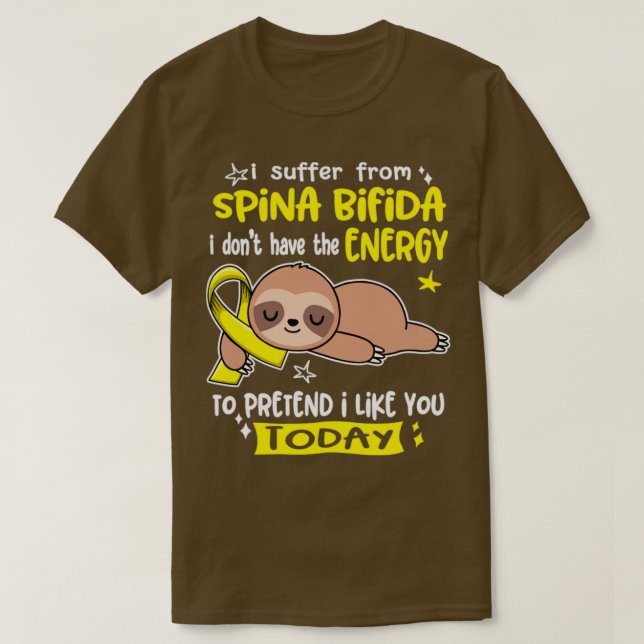 I Suffer From Spina Bifida I Dont Have The Energy  T-Shirt (Design Front)