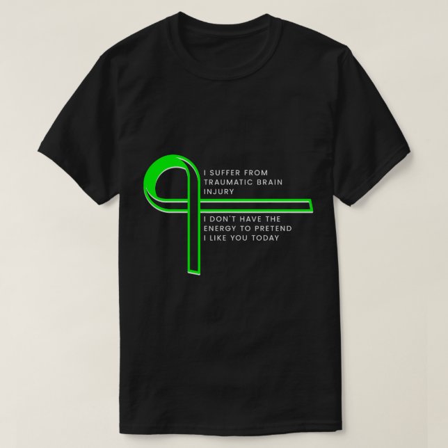 I suffer from Traumatic Brain Injury T-Shirt (Design Front)