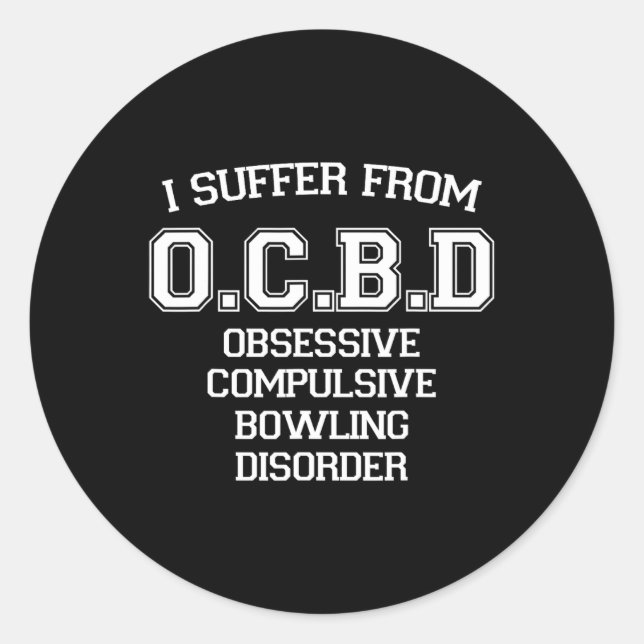 I Suffer Ocbd Obsessive Compulsive Bowling Disorde Classic Round Sticker (Front)