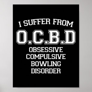 I Suffer Ocbd Obsessive Compulsive Bowling Disorde Poster
