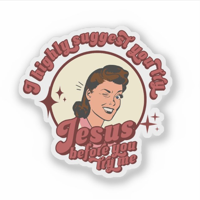 I Suggest You Try Jesus Before You Try Me Sticker (Front)