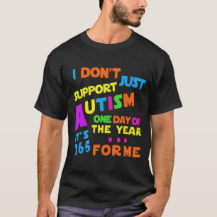 I Support Autistic All Year Tee Proud Autistic Awa