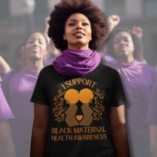 I Support BLACK MATERNAL HEALTH AWARENESS Mum T-Shirt