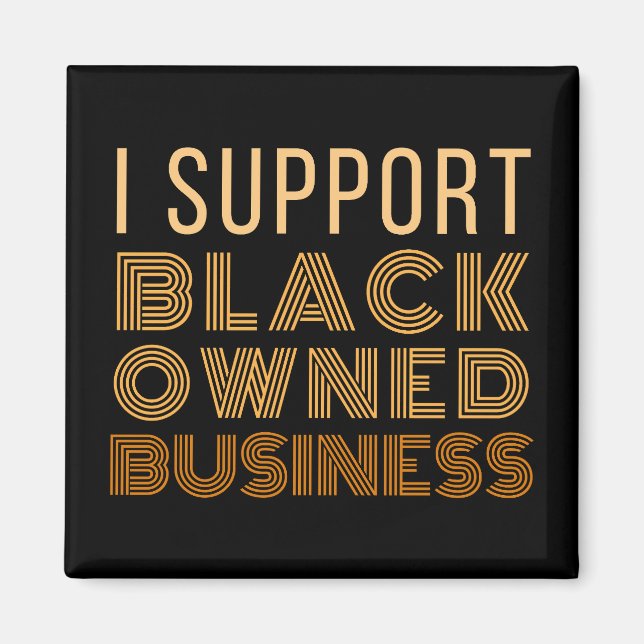 I Support Black-Owned Business Magnet (Front)