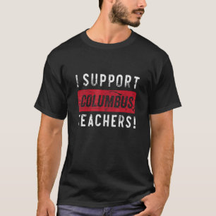 I Support Columbus Teachers T-Shirt