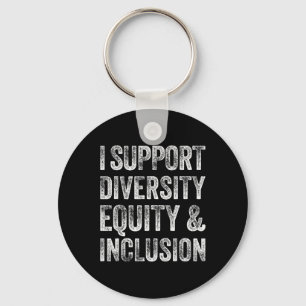 I Support Diversity Equity And Inclusion Mental He Key Ring