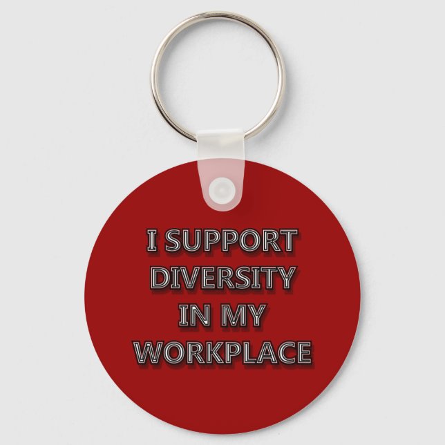 I Support Diversity in My Workplace Keychain (Front)