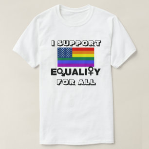 I SUPPORT EQUALITY FOR ALL T-Shirt